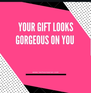 gift looks gorgeous on you
